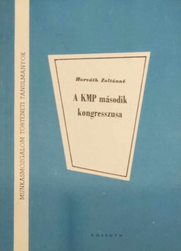 Horv�th Zolt�nn� - A KMP m�sodik kongresszusa