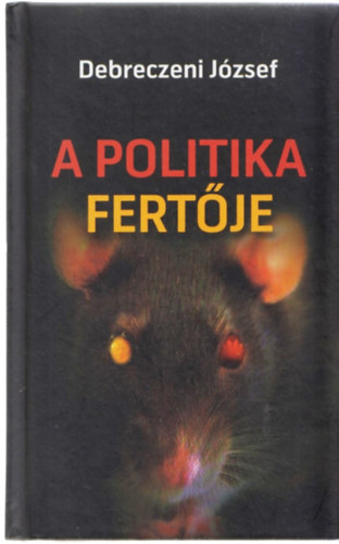 Debreczeni Jzsef - A politika fertje