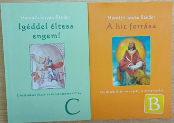 Horváth István Sándor - 2 db Horváth István Sándor kötet: Igéddel éltess engem! - A hit forrása