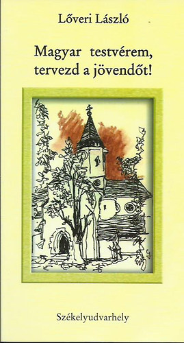 Megyar testvérem, tervezd a jövendőt'!