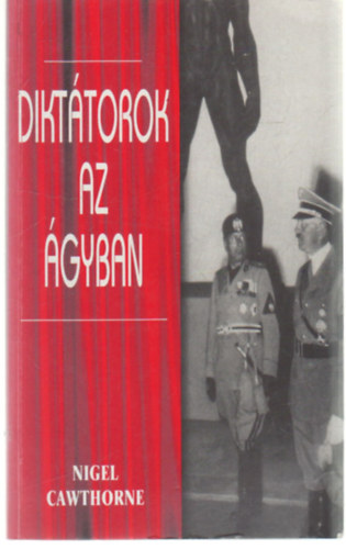 Nigel Cawthorne - Dikttorok az gyban