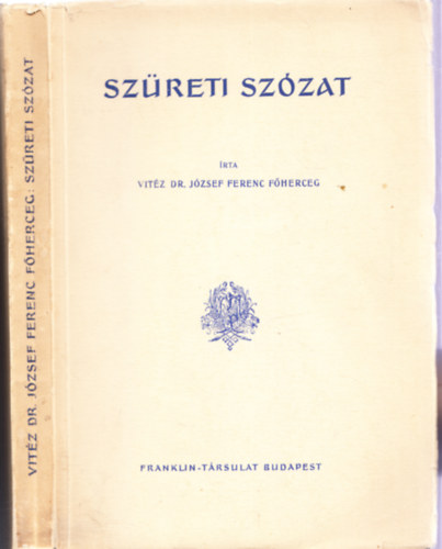 Vitéz Dr. József Ferenc főherceg - Szüreti szózat (I. kiadás)