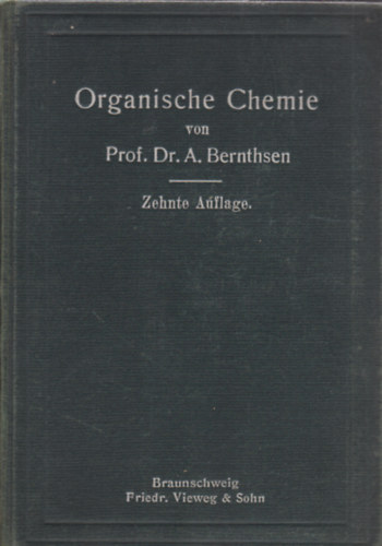 Dr. A. Bernthsen - Kurzes Lehrbuch der organischen Chemie