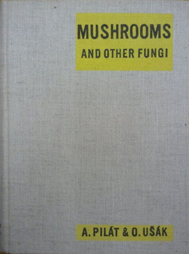 Albert Pilt - Mushrooms and Other Fungi