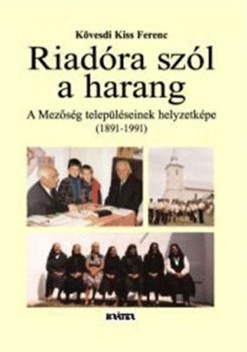 Kvesdi Kiss Ferenc - Riadra szl a harang - A Mezsg teleplseinek helyzetkpe 1891-1991