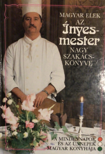 Magyar Elek - Az ínyesmester nagy szakácskönyve (Harmadik átdolgozott kiadás)