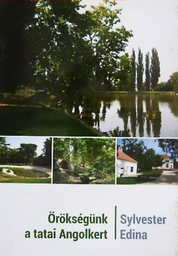 Sylvester Edina - Örökségünk a tatai Angolkert