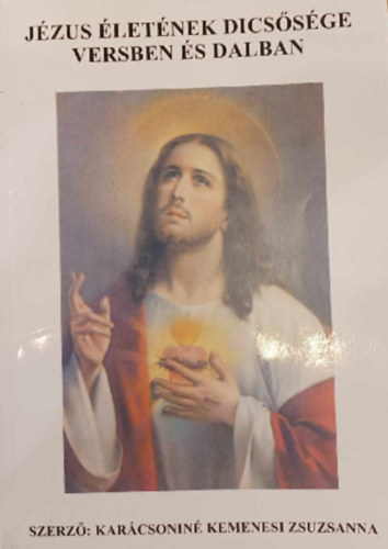 Karcsonin Kemenesi Zsuzsanna - Jzus letnek Dicssge Versben s Dalban