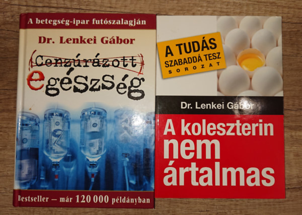 Dr. Lenkei Gbor - 2 knyv Doktor Lenkeitl: A koleszterin nem rtalmas, Cenzrzott egszsg