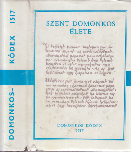 Szent Domonkos �lete - Domonkos-k�dex 1517 (R�gi magyar k�dexek 9.)