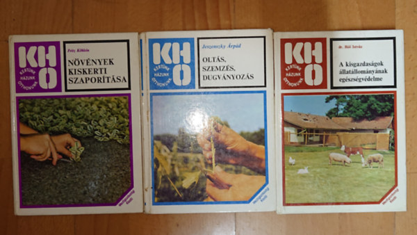 Dr. B�� Istv�n, Dr. Jeszenszky �rp�d, Fritz K�hlein - 3 k�tet a Kert�nk-H�zunk-Otthonunk c�m� soorozatb�l: A kisgazdas�gok �llat�llom�ny�nak eg�szs�gv�delme, Olt�s, szemz�s, dugv�nyoz�s, N�v�nyek kiskerti szapor�t�sa