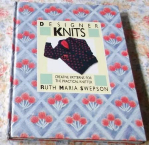 Ruth Maria Swepson - Designer Knits - Creative Patterns for the Practical Knitter