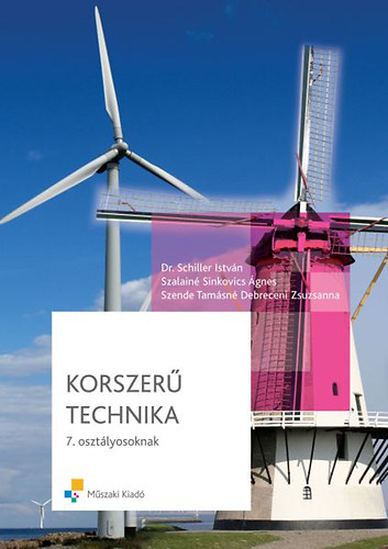 Dr. Schiller István; Szalainé Sinkovics Ágnes - Korszerű technika 7. osztályosoknak
