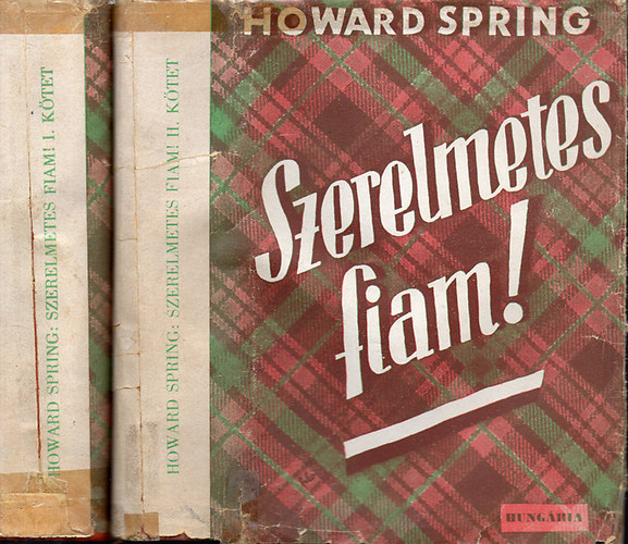 Howard Spring - Szerelmetes fiam! I-II.