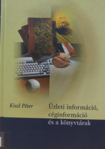 Kiszl Pter - zleti informci, cginformci s a knyvtrak