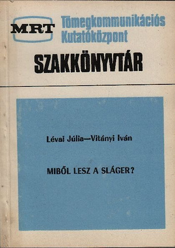 Lvai Jlia-Vitnyi Ivn - Mibl lesz a slger? MRT Tmegkommunikcis Kutatkzpont Szakknyvtr