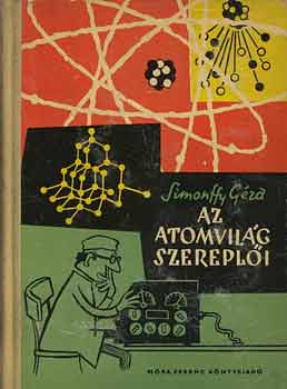 Simonffy Gza - Az atomvilg szerepli (bvr knyvek)