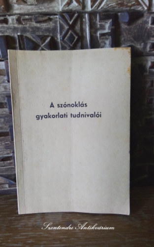 SZERZŐ Bognár Elek LEKTOR Dr. Kovács György Dr. Koncz Lajos - A szónoklás gyakorlati tudnivalói (retorika) - A szónoklás kellékei, A felolvasás művészete, A lélegzés (saját képpel! szent. antikv.)