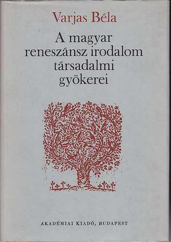 Varjas B�la - A magyar renesz�nsz irodalom t�rsadalmi gy�kerei