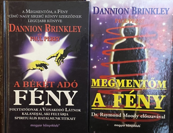 Dannion Brinkley - Paul Perry - 2 db Dannion Brinkley könyv - Megmentőm, a Fény, A békét adó Fény