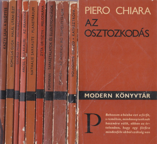 Modern K�nyvt�r:10db.:Piero Chiara:Az osztozkod�s+Volodimir Drozd:Katasztr�fa+Malcolm Cowley:Az amerikai �r� term�szetrajza+Franz F�hmann:Tapasztalatok �s ellentmond�sok+Zyta Oryszyn:Melodr�ma