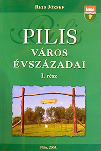 Reis Jzsef - Pilis vros vszzadai I.