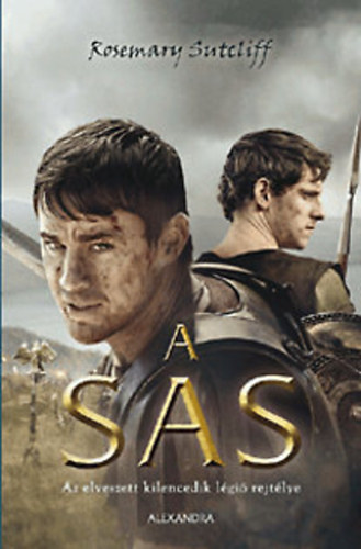 Rosemary Sutcliff - A Sas - Az elveszett kilencedik légió rejtélye