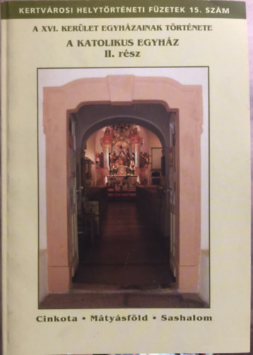 Végh Aladár, Dorogi Ferenc Miklós Rajna László - Az XVI. kerület egyházainak története - A katolikus egyház II.