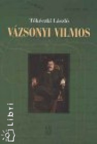 T�k�czki L�szl� - V�zsonyi Vilmos eszmei-politikai arca