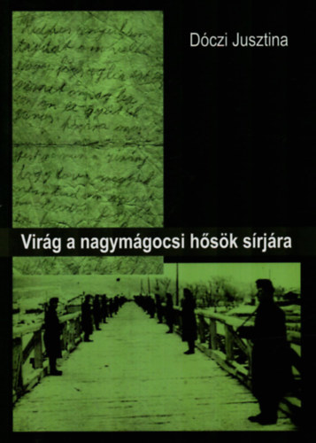 Dóczi Jusztina - Virág a nagymágocsi hősök sírjára