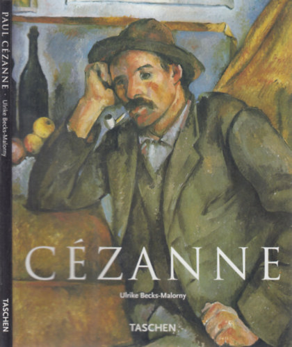 Ulrike Becks-Malorny - Paul Czanne 1839-1906 Pioneer of Modernism