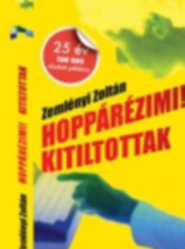 Zeml�nyi Zolt�n - Hopp�r�zimi! Kitiltottak