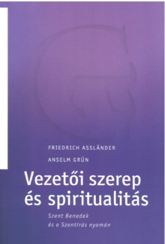Anselm Gr�n - Vezet�i szerep �s spiritualit�s