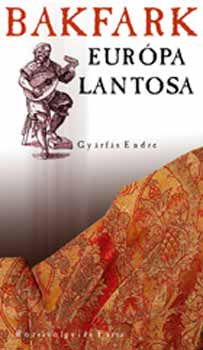Gyrfs Endre - Bakfark, Eurpa lantosa