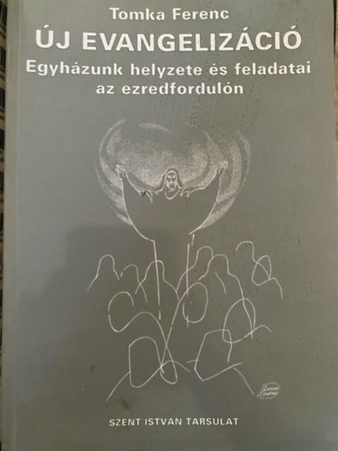 Tomka Ferenc - j evangelizci - Egyhzunk helyzete s feladatai az ezredforduln
