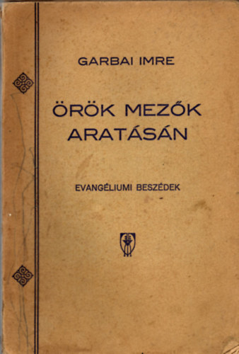 Garbai Imre - rk mezk aratsn- Evangliumi beszdek