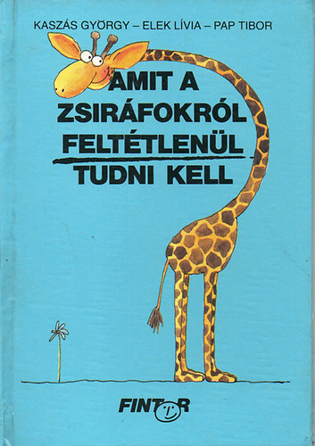 Kasz�s-Elek-Pap - Amit a zsir�fokr�l felt�tlen�l tudni kell