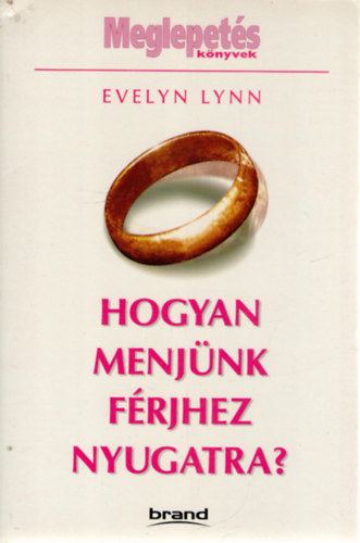 Evelyn Lynn - Hogyan menjünk férjhez nyugatra?