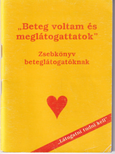Dr. Margittay Erzsébet - Beteg voltam és meglátogattatok - Zsebkönyv beteglátogatóknak