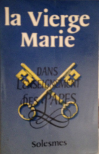 La vierge Marie dans L'Enseignement des Papes. Vol. 1.