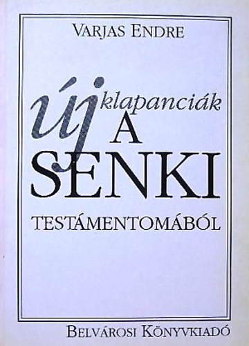 Varjas Endre - Új klapanciák a senki testamentomából
