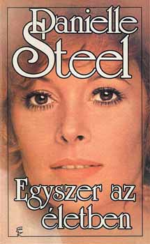 Danielle Steel - Egyszer az letben