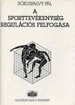 Rkusfalvy Pl - A sporttevkenysg regulcis felfogsa