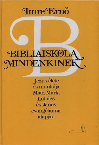 Imre Ern� - Bibliaiskola mindenkinek