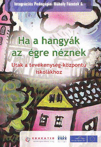 Ha a hangyák az égre néznek -Utak a tevékenység-központú iskolákhoz
