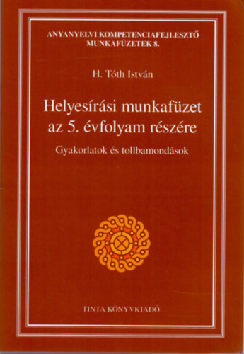 H. Tth Istvn  (Szerk.) - Helyesrsi munkafzet az 5. vfolyam rszre