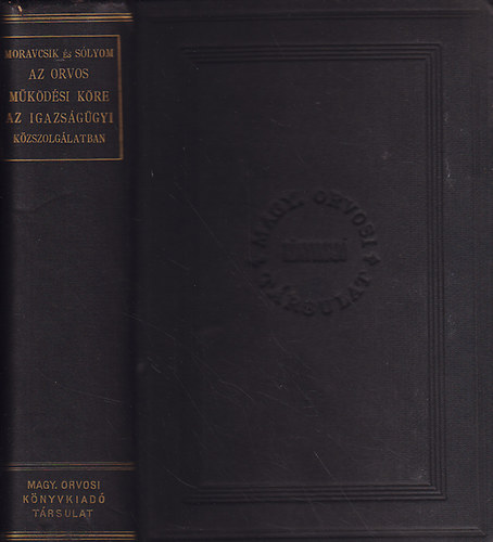 dr. Moravicsik--Sólyom - Az orvos működési köre - Az igazságügyi közszolgálatban