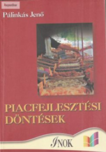 Dr. Pálinkás Jenő - Piacfejlesztési döntések