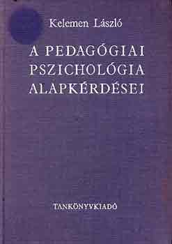 Kelemen L�szl� - A pedag�giai pszichol�gia alapk�rd�sei