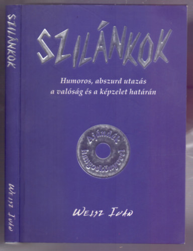 Weisz Ivn - Szilnkok - Humoros,abszurd utazs a valsg s a kpzelet hatrn (Ajndk hangosknyvvel)